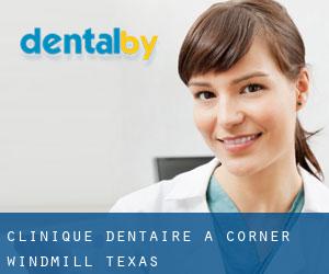 Clinique dentaire à Corner Windmill (Texas)