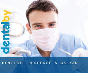 Dentiste d'urgence à Balkan