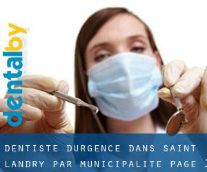 Dentiste d'urgence dans Saint Landry par municipalité - page 1