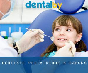 Dentiste pédiatrique à Aarons