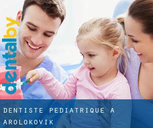 Dentiste pédiatrique à Arolokovik