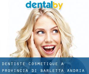 Dentiste cosmétique à Provincia di Barletta - Andria - Trani