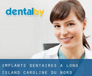 Implants dentaires à Long Island (Caroline du Nord)