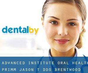 Advanced Institute-Oral Health: Primm Jason T DDS (Brentwood)