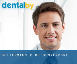 Bettermann K. Dr. (Denkendorf)