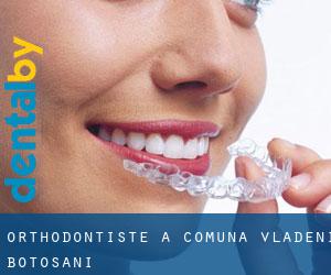 Orthodontiste à Comuna Vlădeni (Botoşani)