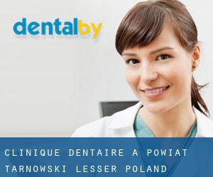 Clinique dentaire à Powiat tarnowski (Lesser Poland Voivodeship)