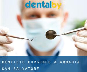 Dentiste d'urgence à Abbadia San Salvatore