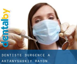 Dentiste d'urgence à Aktanyshskiy Rayon