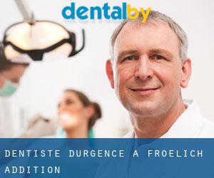 Dentiste d'urgence à Froelich Addition