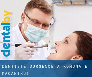 Dentiste d'urgence à Komuna e Kaçanikut