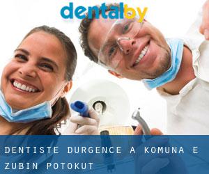Dentiste d'urgence à Komuna e Zubin Potokut