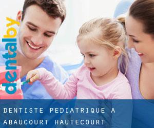Dentiste pédiatrique à Abaucourt-Hautecourt