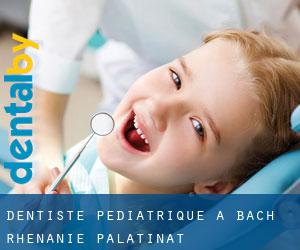 Dentiste pédiatrique à Bach (Rhénanie-Palatinat)