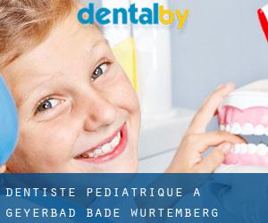 Dentiste pédiatrique à Geyerbad (Bade-Wurtemberg)
