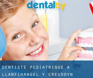 Dentiste pédiatrique à Llanfihangel-y-creuddyn