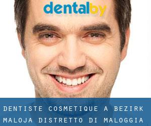 Dentiste cosmétique à Bezirk Maloja / Distretto di Maloggia