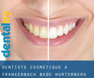 Dentiste cosmétique à Frankenbach (Bade-Wurtemberg)