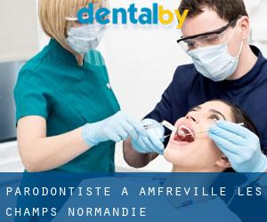 Parodontiste à Amfreville-les-Champs (Normandie)