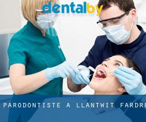 Parodontiste à Llantwit Fardre