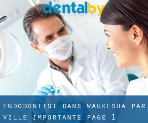 Endodontist dans Waukesha par ville importante - page 1