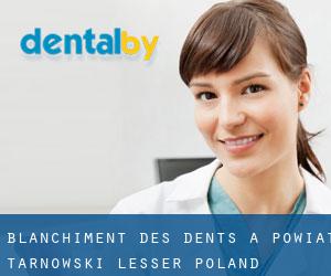 Blanchiment des dents à Powiat tarnowski (Lesser Poland Voivodeship)