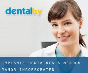 Implants dentaires à Meadow Manor Incorporated