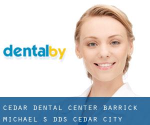 Cedar Dental Center: Barrick Michael S DDS (Cedar City)