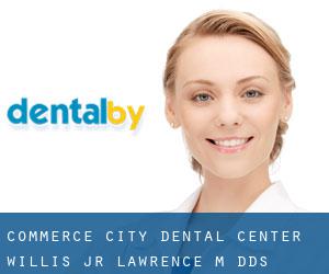 Commerce City Dental Center: Willis Jr Lawrence M DDS (Dupont)