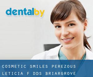 Cosmetic Smiles: Perezous Leticia F DDS (Briargrove)