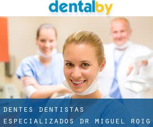 Dentes, Dentistas especializados - Dr. Miguel Roig Cayón (Barcelone)