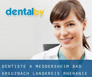 dentiste à Meddersheim (Bad Kreuznach Landkreis, Rhénanie-Palatinat)