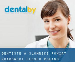 dentiste à Słomniki (Powiat krakowski (Lesser Poland Voivodeship), Voïvodie de Petite-Pologne)