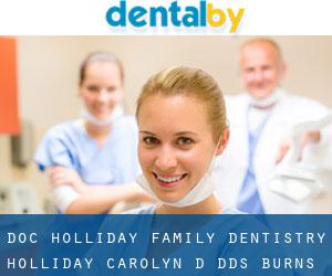 Doc Holliday Family Dentistry: Holliday Carolyn D DDS (Burns Down)
