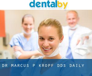 Dr. Marcus P. Kropf, DDS (Daily)