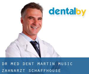 Dr. med. dent. Martin Music, Zahnarzt (Schaffhouse)