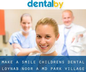 Make A Smile Children's Dental: Loynab Noor A MD (Park Village)