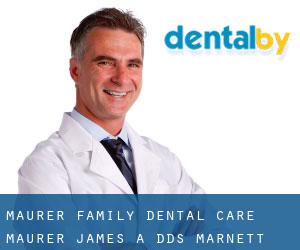 Maurer Family Dental Care: Maurer James A DDS (Marnett)