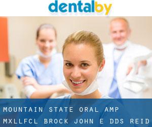 Mountain State Oral & Mxllfcl: Brock John E DDS (Reid)