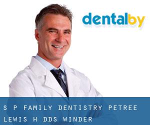S P Family Dentistry: Petree Lewis H DDS (Winder)